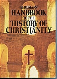 Eerdmans Handbook to the History of Christianity (Hardcover, 1st American ed)