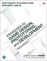 Introduction to Game Design, Prototyping, and Development: From Concept to Playable Game with Unity and C# (Paperback, 2)
