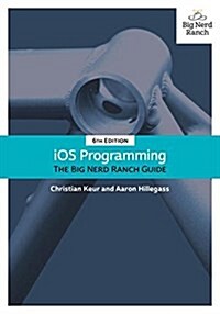 IOS Programming: The Big Nerd Ranch Guide (Paperback, 6)