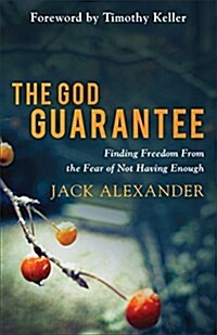 The God Guarantee: Finding Freedom from the Fear of Not Having Enough (Paperback)