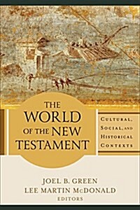 The World of the New Testament: Cultural, Social, and Historical Contexts (Paperback)