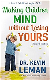 Making Children Mind Without Losing Yours (Paperback, Revised)