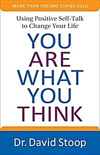 You Are What You Think: Using Positive Self-Talk to Change Your Life (Paperback)