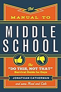 [중고] The Manual to Middle School: The Do This, Not That Survival Guide for Guys (Paperback)