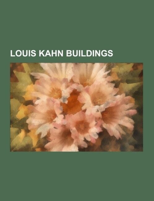 Louis Kahn Buildings: Louis Kahn, Salk Institute for Biological Studies, Kimbell Art Museum, Richards Medical Research Laboratories (Paperback)