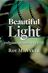 Beautiful Light: Religious Meaning in Film (Paperback)