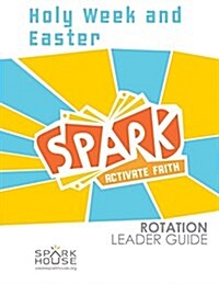 Spark Rotation Leader Guide Holy Week and Easter (Paperback)