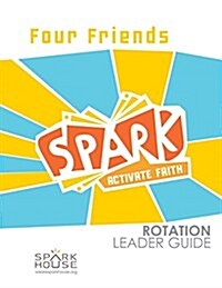 Spark Rotation Leader Guide: Four Friends (Paperback)