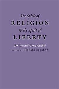 The Spirit of Religion and the Spirit of Liberty: The Tocqueville Thesis Revisited (Paperback)