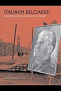 Stalinism Reloaded: Everyday Life in Stalin-City, Hungary (Paperback)