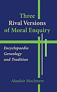 Three Rival Versions of Moral Enquiry: Encyclopedia, Genealogy, and Tradition: Being Gifford Lectures Delivered in the University of Edinburgh in 1988 (Hardcover, Revised)