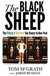 The Black Sheep: The Fittest / Unfittest Bar Owner in New York (Paperback)
