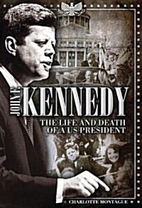 John F. Kennedy: The Life and Death of a Us President (Hardcover)