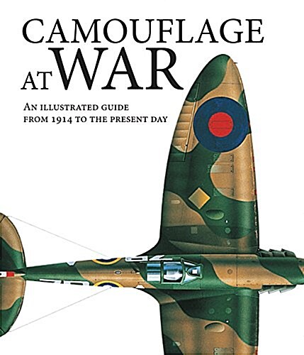 Camouflage at War: An Illustrated Guide from 1914 to the Present Day (Hardcover)