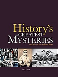 Historys Greatest Mysteries: And the Secrets Behind Them (Paperback)