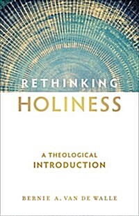 Rethinking Holiness: A Theological Introduction (Paperback)