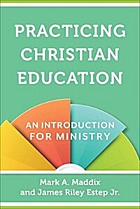 Practicing Christian Education: An Introduction for Ministry (Paperback)