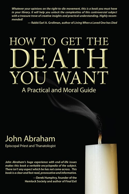 How to Get the Death You Want: A Practical and Moral Guide (Paperback)
