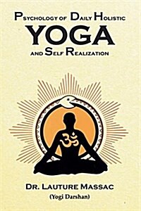 Psychology of Daily Holistic Yoga and Self Realization (Paperback)