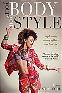 Your Body, Your Style: Simple Tips on Dressing to Flatter Your Body Type (Paperback)