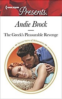 The Greeks Pleasurable Revenge: A Scandalous Story of Passion and Romance (Mass Market Paperback)