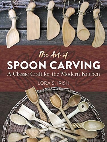 The Art of Spoon Carving: A Classic Craft for the Modern Kitchen (Paperback)