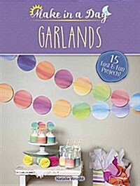 Make in a Day: Garlands (Paperback)