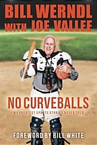 No Curveballs: My Greatest Sports Stories Never Told (Paperback)