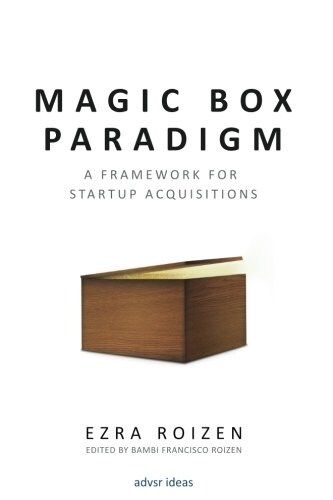 Magic Box Paradigm: A Framework for Startup Acquisitions (Paperback)