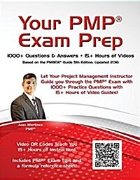 Your Pmp(r) Exam Prep: 1000+ Q&As - 15+ Hours of Videos (Paperback)