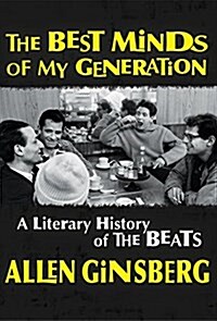 The Best Minds of My Generation: A Literary History of the Beats (Hardcover)