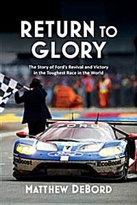 Return to Glory: The Story of Fords Revival and Victory at the Toughest Race in the World (Hardcover)