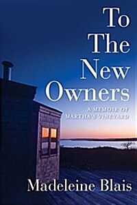 To the New Owners: A Marthas Vineyard Memoir (Hardcover)