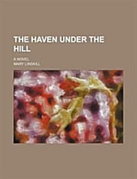 The Haven Under the Hill; A Novel (Paperback)
