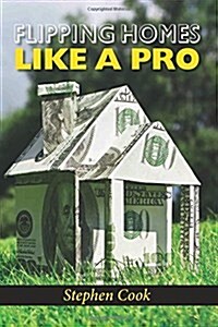 Flipping Homes Like a Pro (Paperback)