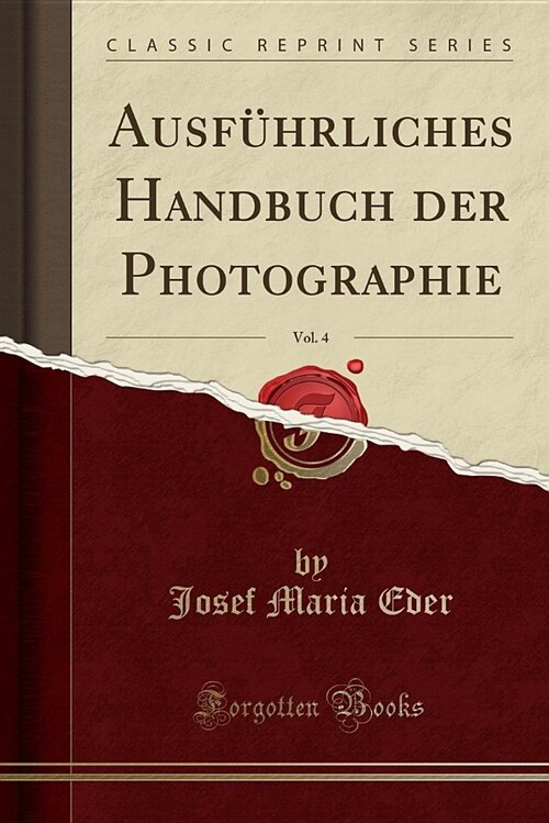 Ausfuhrliches Handbuch Der Photographie, Vol. 4 (Classic Reprint) (Paperback)