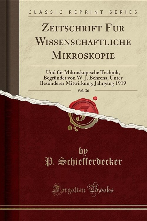 Zeitschrift Fur Wissenschaftliche Mikroskopie, Vol. 36: Und Fr Mikroskopische Technik, Begrndet Von W. J. Behrens, Unter Besonderer Mitwirkung; Jahrga (Paperback)