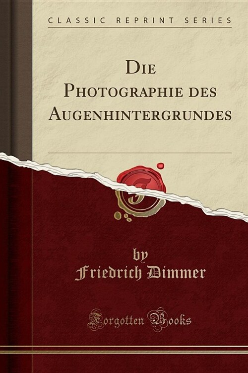 Die Photographie Des Augenhintergrundes (Classic Reprint) (Paperback)