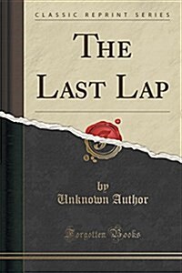 The Last Lap (Classic Reprint) (Paperback)