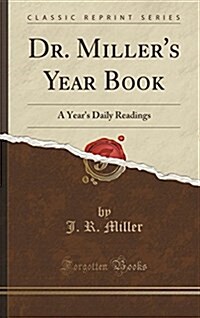 Dr. Millers Year Book: A Years Daily Readings (Classic Reprint) (Hardcover)