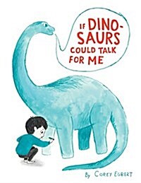 If Dinosaurs Could Talk for Me (Hardcover)