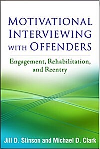 Motivational Interviewing with Offenders: Engagement, Rehabilitation, and Reentry (Hardcover)