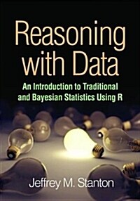 Reasoning with Data: An Introduction to Traditional and Bayesian Statistics Using R (Hardcover)