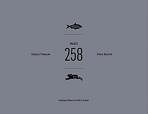 Project 258: Making Dinner at Fish & Game (Hardcover)