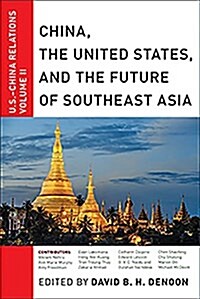 China, the United States, and the Future of Southeast Asia: U.S.-China Relations, Volume II (Paperback)
