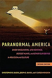 Paranormal America (Second Edition): Ghost Encounters, UFO Sightings, Bigfoot Hunts, and Other Curiosities in Religion and Culture (Paperback)