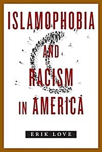 Islamophobia and Racism in America (Paperback)