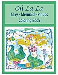 Oh La La Sexy Mermaids Pinups Coloring Book (Paperback)