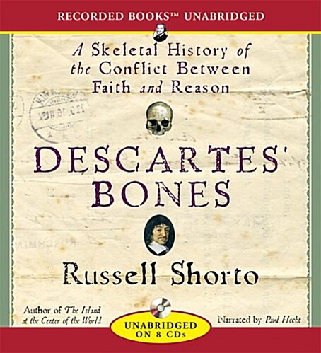 Descartes Bones: A Skeletal History of the Conflict Between Faith and Reason (Audio CD)