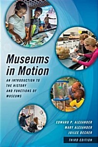 Museums in Motion: An Introduction to the History and Functions of Museums (Paperback, 3)